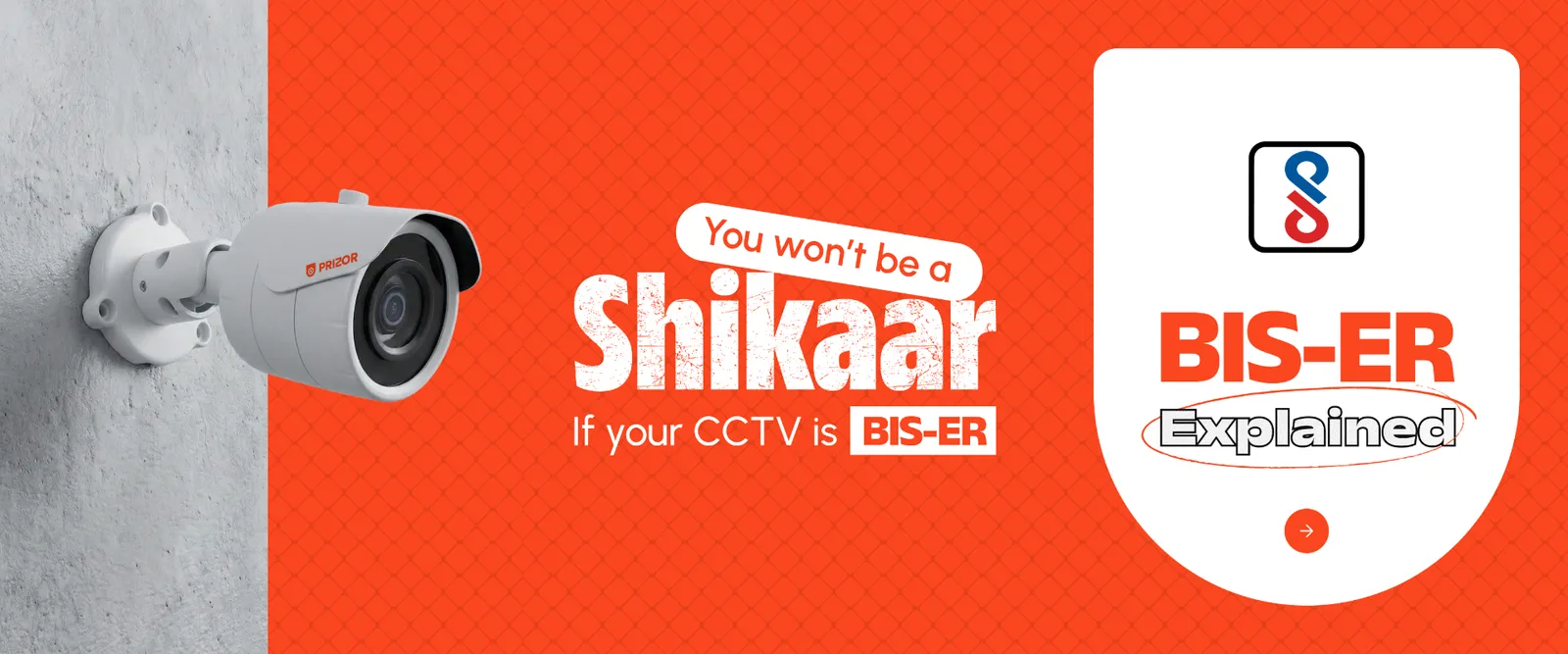 Prizor You Won't Be a Shikaar If Your CCTV is BIS-ER by Because